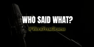 Who Said What in WordPress Drama Image