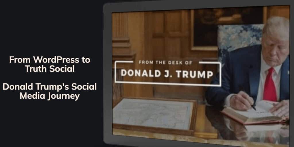 From Wordpress To Truth Social Donald Trump Social Media Journey